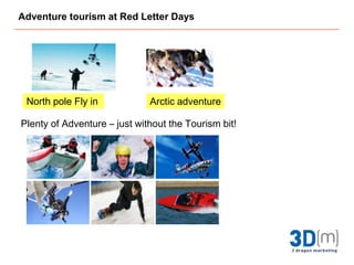 Adventure tourism at Red Letter DaysNorth pole Fly in Arctic adventurePlenty of Adventure – just without the Tourism bit!