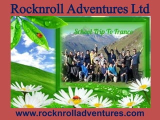 Rocknroll Adventures Ltd
www.rocknrolladventures.com
 