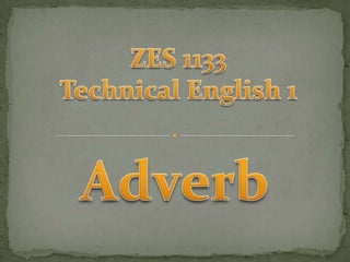 ZES 1133 Technical English 1 Adverb 