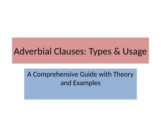 Comprehensive Guide to Adverbial Clauses: Types, Usage, and Examples | PPTX