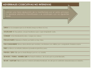 ADVERBIALES COSECUTIVAS NO INTENSIVAS
 