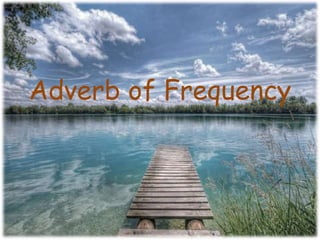 Adverb of Frequency
 