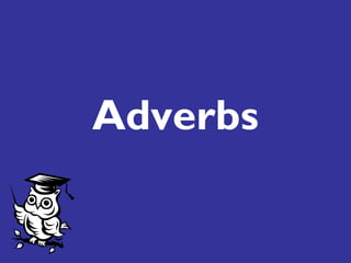 Adverbs
 