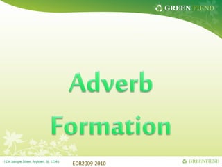 GREEN FIEND
GREENFIEND
1234 Sample Street, Anytown, St. 12345
EDR2009-2010
 