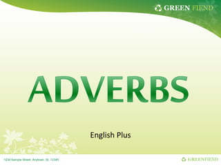 GREEN FIEND
GREENFIEND
1234 Sample Street, Anytown, St. 12345
English Plus
 