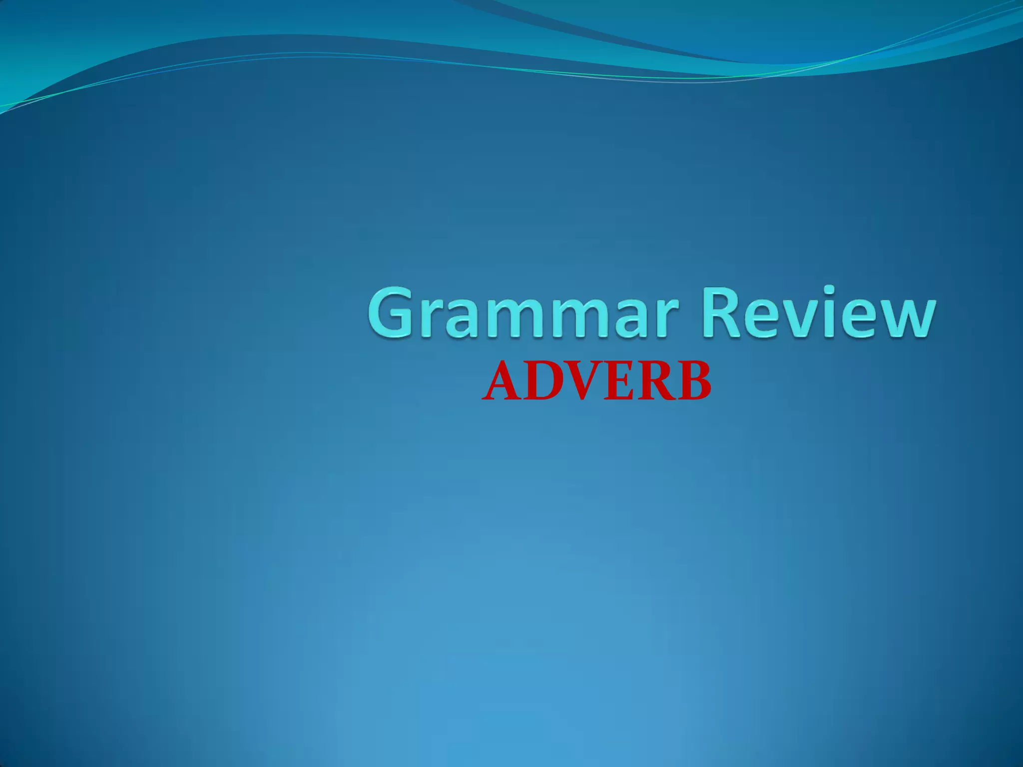 Adverbs PPT adverbs-ppt