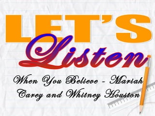When You Believe - Mariah
Carey and Whitney Houston
 