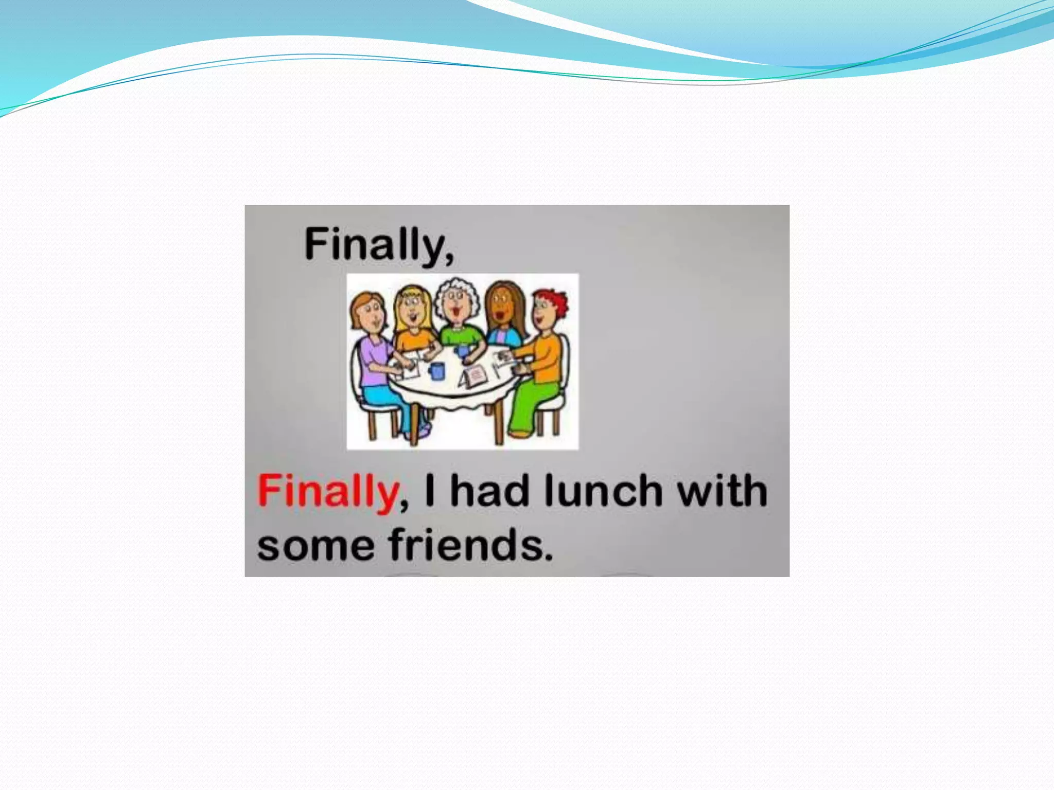 Adverbs of frecuency and sequence connectors