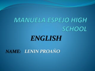 ENGLISH 
NAME: LENIN PROAÑO 
 