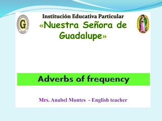 Mrs. Anabel Montes - English teacher
 