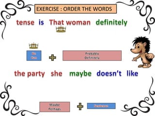 EXERCISE : ORDER THE WORDS
 