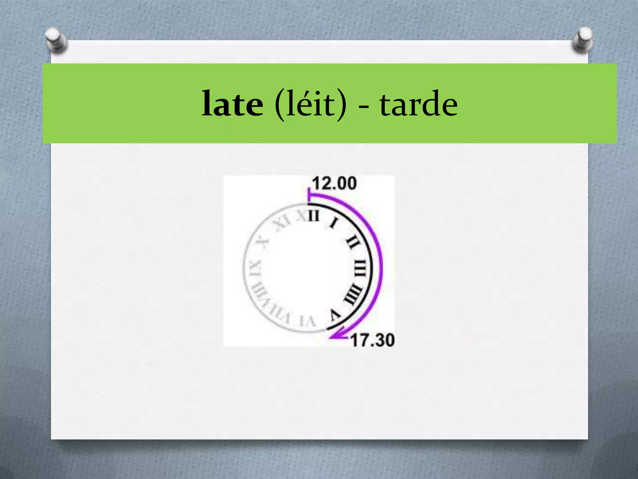 late (léit) - tarde