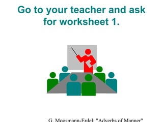Go to your teacher and ask
for worksheet 1.

 