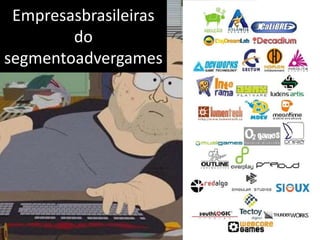 Empresasbrasileiras
        do
segmentoadvergames
 