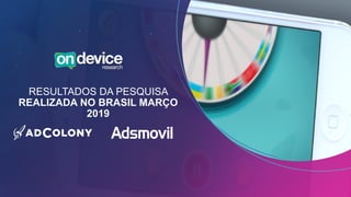 5
RESULTADOS DA PESQUISA
REALIZADA NO BRASIL MARÇO
2019
 