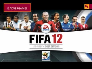 É ADVERGAME?

 