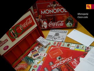 Monopoly
Coca-cola

 
