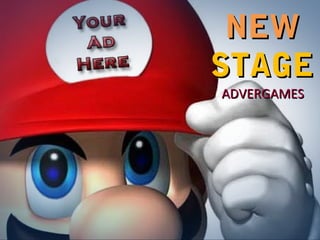 NEW
STAGE
ADVERGAMES

 
