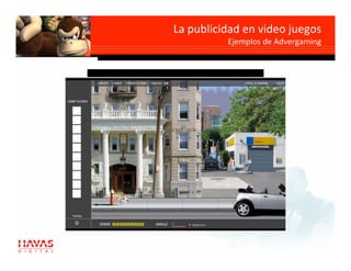 La publicidad en video juegos     
                                  
           Ejemplos de Advergaming
 