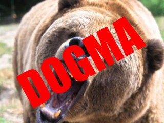Dogma: You Don’t Need To Be Faster
Than the Bear…




                  25
 
