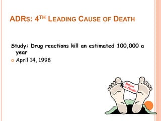 ADRS: 4TH LEADING CAUSE OF DEATH
Study: Drug reactions kill an estimated 100,000 a
year
 April 14, 1998
 