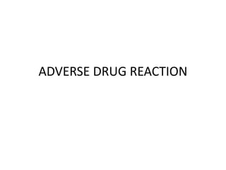 ADVERSE DRUG REACTION
 