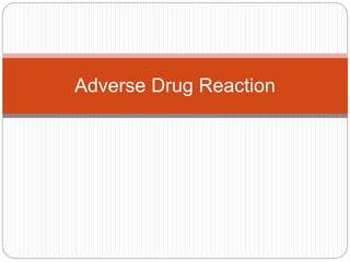 Adverse Drug Reaction
 