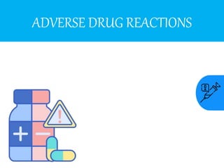 ADVERSE DRUG REACTIONS
 