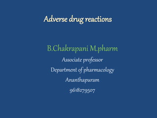 B.Chakrapani M.pharm
Associate professor
Department of pharmacology
Ananthapuram
9618279507
 