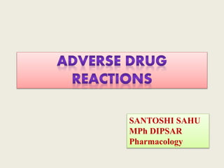 SANTOSHI SAHU
MPh DIPSAR
Pharmacology
 