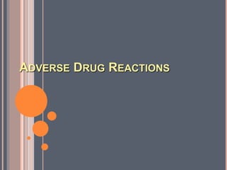 ADVERSE DRUG REACTIONS
 