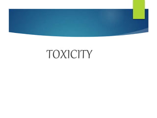 TOXICITY
 