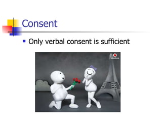 Consent Only verbal consent is sufficient 
