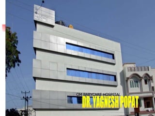 DR. YAGNESH POPAT   om babycare hospital   Rajkot OM BABYCARE HOSPITAL RAJKOT DR. YAGNESH POPAT 