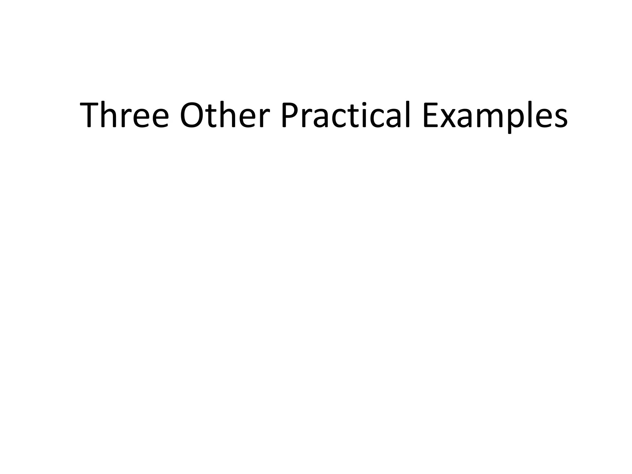 Three Other Practical Examples
 