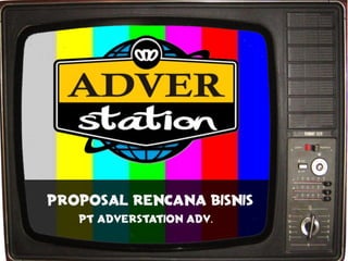 PROPOSAL RENCANA BISNIS
   PT ADVERSTATION adv.
 