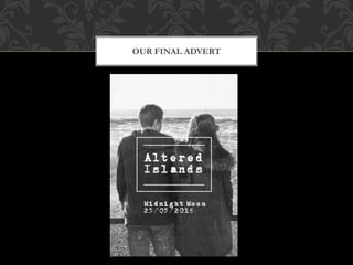 OUR FINAL ADVERT
 