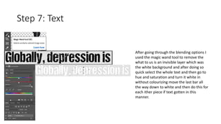 Step 7: Text
After going through the blending options I
used the magic wand tool to remove the
what to us is an invisible layer which was
the white background and after doing so
quick select the whole text and then go to
hue and saturation and turn it white in
without colourizing move the last bar all
the way down to white and then do this for
each ither piece if text gotten in this
manner.
 