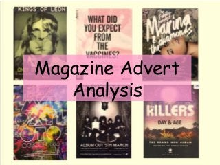 Magazine Advert 
Analysis 
 