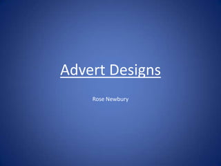Advert Designs  Rose Newbury 