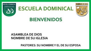 ASAMBLEA DE DIOS
NOMBRE DE SU IGLESIA
PASTORES: SU NOMBREY EL DE SU ESPOSA
 
