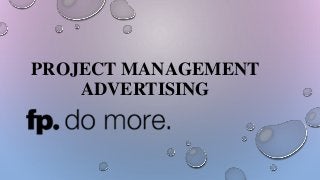 PROJECT MANAGEMENT
ADVERTISING
 