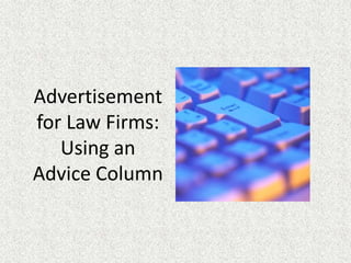 Advertisement
for Law Firms:
   Using an
Advice Column
 