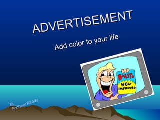 ADVERTISEMENT
ADVERTISEMENT
Add color to your life
Add color to your life
By
Sudheer Reddy
 