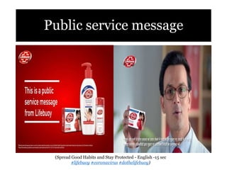 Public service message
(Spread Good Habits and Stay Protected - English -15 sec
#lifebuoy #coronavirus #dothelifebuoy)
 