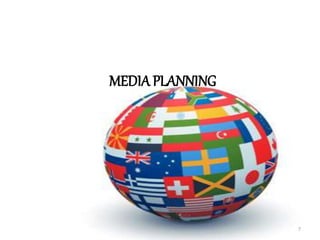 MEDIA PLANNING
7
 