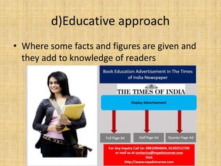 d)Educative approach
• Where some facts and figures are given and
they add to knowledge of readers
 