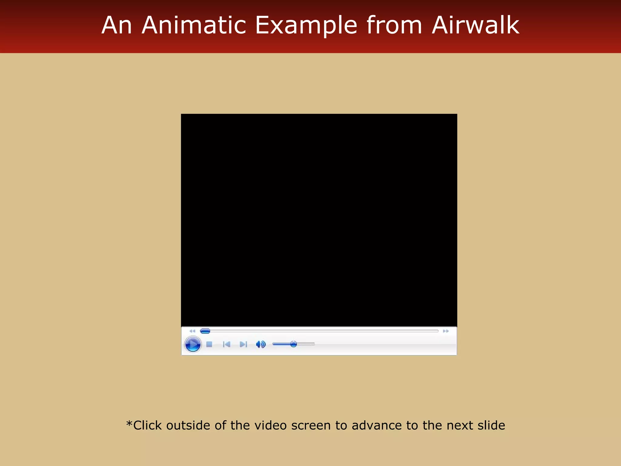 An Animatic Example from Airwalk




 *Click outside of the video screen to advance to the next slide
 