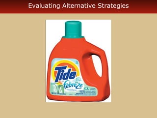 Evaluating Alternative Strategies
 
