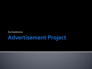 Advertisement Project Eni Asebiomo 